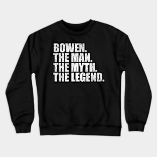 Bowen Legend Bowen Name Bowen given name Crewneck Sweatshirt